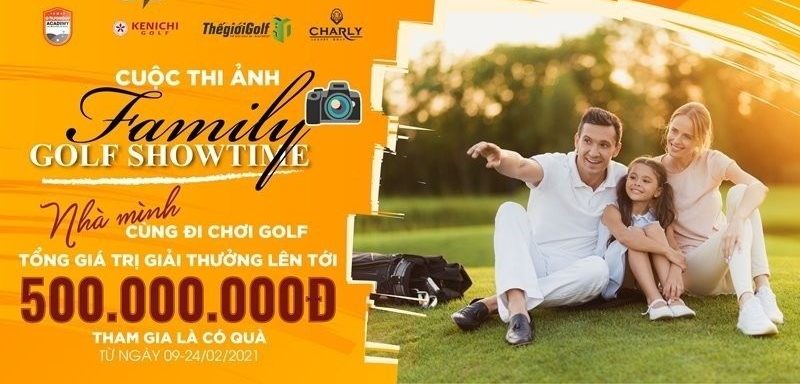 Cuộc thi ảnh Family Golf Showtime sẽ được tổ chức và diễn ra vào ngày 09/02 đến ngày 24/02/2021.