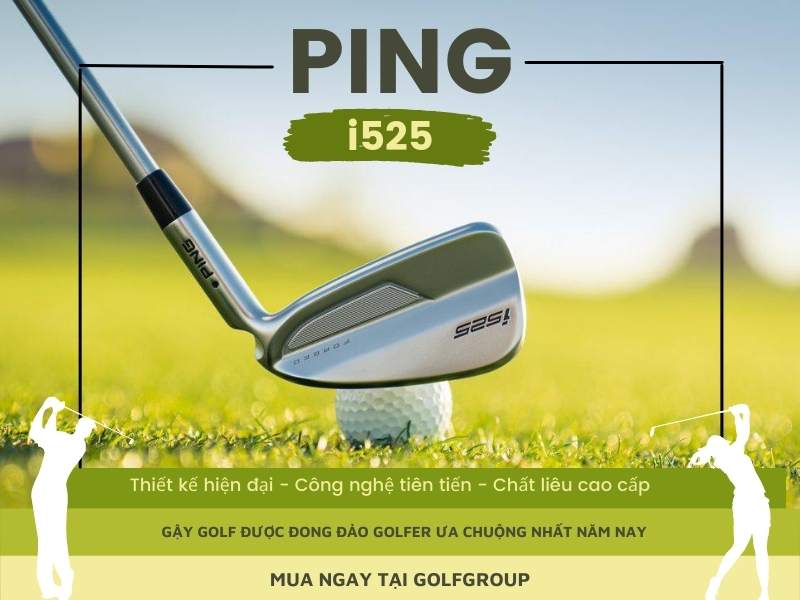 Ping I525 ironset được nhiều golfer yêu thích