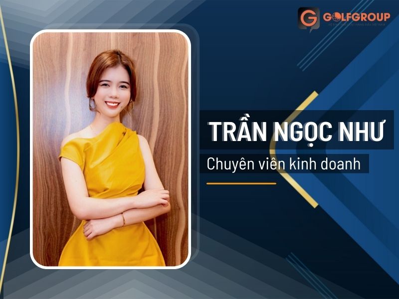 Trần Ngọc Như - Chuyên viên kinh doanh GolfGroup