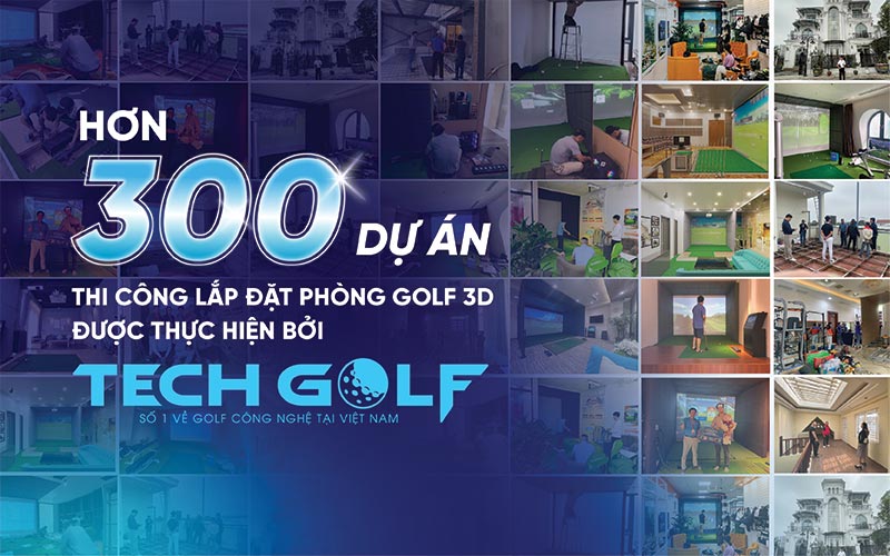 TechGolf đã hoàn thành hơn 300 dự án lắp đặt phòng golf 3D trên khắp cả nước
