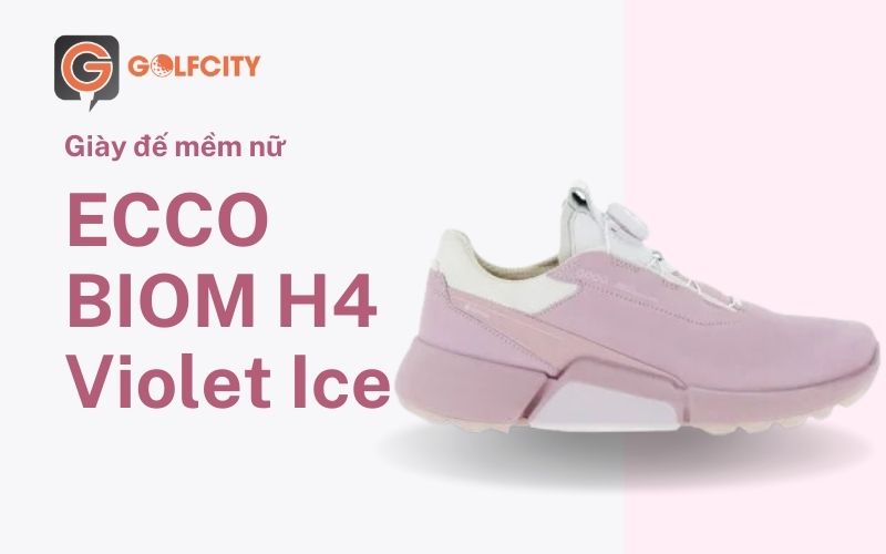 Giày golf Ecco Biom H4 Violet Ice có kiểu dáng nữ tính, ôm chân vừa vặn