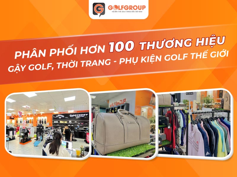 GolfGroup phân phối hơn 100 thương hiệu golf nổi tiếng thế giới