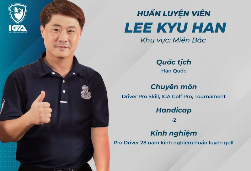 Lee Kyu Han là huấn luyện viên hàng đầu về đào tạo đánh driver