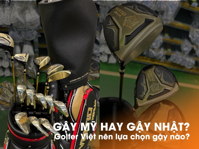 Rất nhiều người phân vân không biết nên chọn gậy golf Nhật hay gậy golf Mỹ