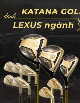 Katana golf - Xứng danh Lexus ngành golf