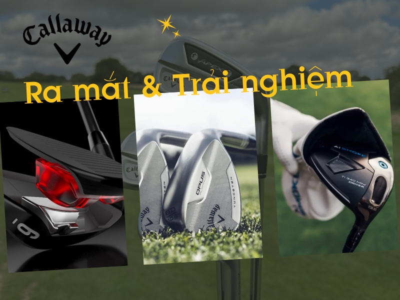 Trải nghiệm 3 siêu phẩm mới ra mắt tháng 10/2024 của Callaway