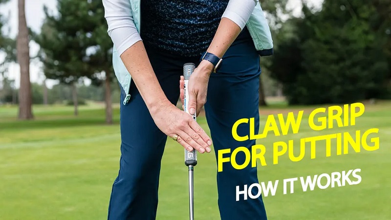 Cầm gậy putter kiểu Claw giúp tối ưu đường bóng tốt hơn